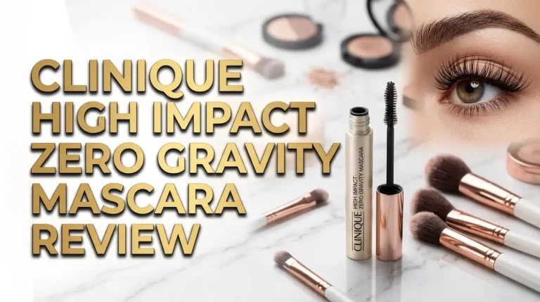 Clinique High Impact Zero Gravity Mascara Review 2026: Worth the Hype?